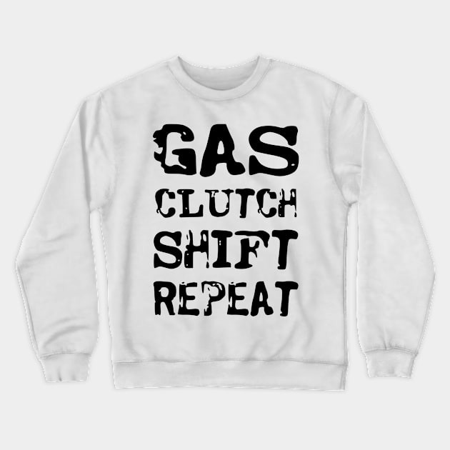 Gas, clutch, shift, repeat Crewneck Sweatshirt by colorsplash